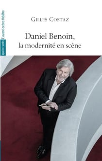 Daniel benoin, la modernite en scene