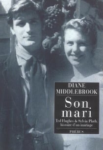 Son mari - ted hughes et sylvia plath, histoire d'un mariage