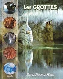 Tout un monde en photos : les grottes