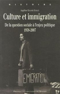 Culture et immigration - de la question sociale à l'enjeu politique, 1958-2007