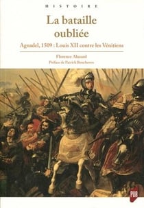 La bataille oubliée - Agnadel, 1509 : Louis XII contre les Vénitiens
