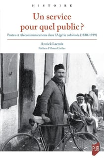 Un service pour quel public ? postes et télécommunications dans l'Algérie colonisée (1830-1939)