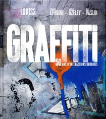 Graffiti - 50 ans d'interactions urbaines