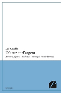 D'azur et d'argent : (Azzuro e Argento) - Traduit de l'italien par Thierry Hervieu