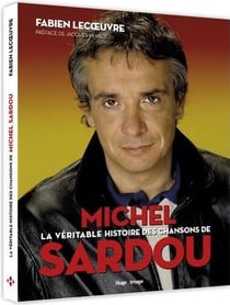 La véritable histoire des chansons de Michel Sardou