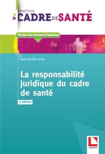 La responsabilité juridique du cadre de santé (3e édition)