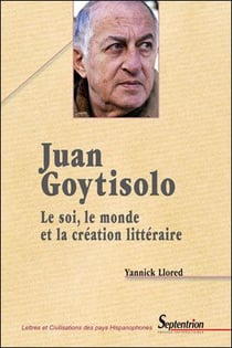 Juan Goytisolo -Le soi, le monde et la création littéraire