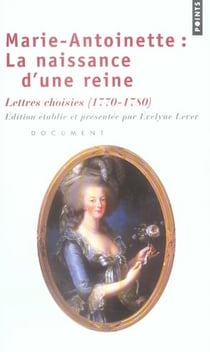 Marie-antoinette : la naissance d'une reine