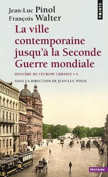 Histoire de l'Europe urbaine Tome 4 - la ville contemporaine jusqu'à la Seconde Guerre mondiale