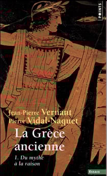La Grèce ancienne Tome 1 - du mythe à la raison