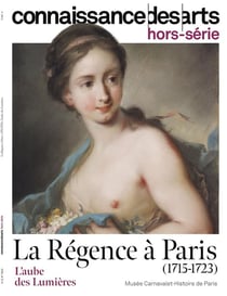Connaissance des arts Hors-Série : La Régence à Paris (1715-1723) : L'aube des Lumières