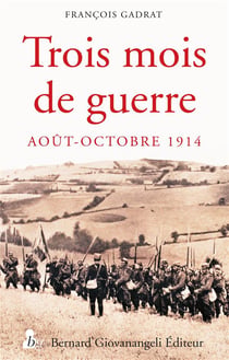 Trois mois de guerre - du 7 août au 5 novembre 1914