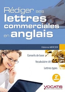 Efficacité professionnelle : rédiger ses lettres commerciales en anglais (2e édition)
