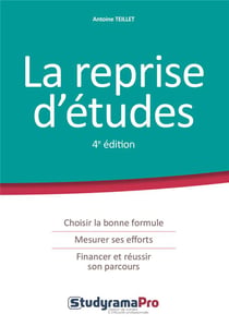 La reprise d'études - choisir la bonne formule, mesurer ses efforts, financer et réussir son parcours (4e édition)