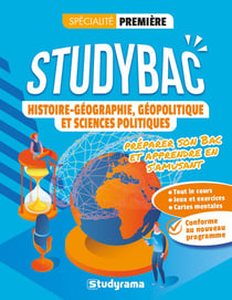 Studybac : histoire-géographie, géopolitique et sciences politiques : première - spécialité