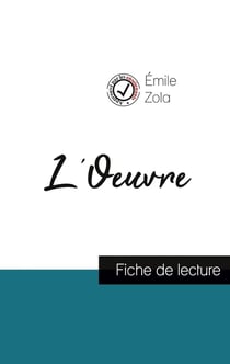 L'oeuvre de Emile Zola : fiche de lecture et analyse complète de l'oeuvre
