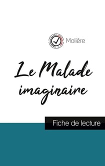 Le malade imaginaire de molière (fiche de lecture et analyse complète de l'oeuvre)