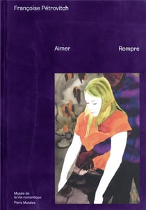 Françoise Pétrovitch : aimer, rompre