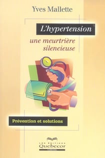 L'hypertension - une meurtriere silencieuse