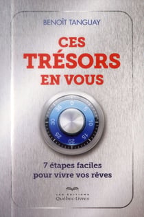 Ces trésors en vous : 7 étapes faciles vous permettant de vivre vos rêves