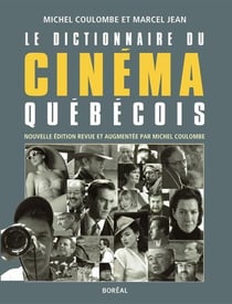 Le dictionnaire du cinema quebecois (ne)