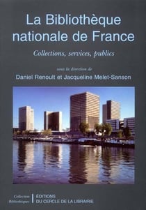 La bibliothèque nationale de France - collections, services, publics
