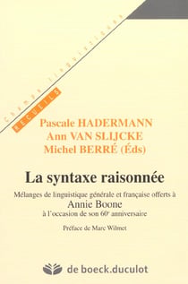 La syntaxe raisonnee - melanges de linguistique generale et francaise offerts a annie boone a l'occa