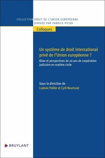 Un système de droit international privé de l'union européenne ? : Bilan et perspectives de 20 ans de coopération judiciaire en matière civile