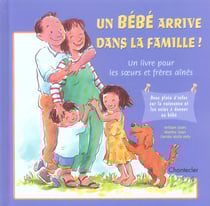 Un bébé arrive dans la famille - un livre pour les soeurs et freres aines