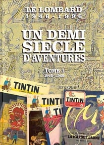 Auteurs lombard - le lombard 1946-1996 : un demi siecle d'aventures (t1)