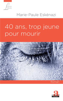40 ans trop jeune pour mourir