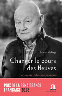 Changer le cours des fleuves : biographie d'Alfred Grosjean