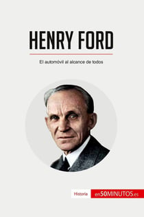 Henry Ford : El automóvil al alcance de todos