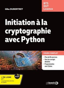 Initiation a la cryptographie avec Python : cours et exercices corrigés - BTS - DUT - Licence