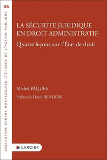 La sécurité juridique en droit administratif : quatre leçons sur l'état de droit