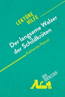 Der langsame Walzer der Schildkroten von Katherine Pancol (Lektürehilfe) : Detaillierte Zusammenfassung, Personenanalyse und Interpretation