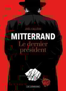 Mitterrand, le dernier président