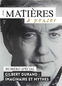 GILBERT DURAND, IMAGINAIRE ET MYTHES : HOMMAGE A GILBERT DURAND