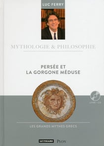 MYTHOLOGIE & PHILOSOPHIE  Tome 10 : Persée et la Gorgone méduse