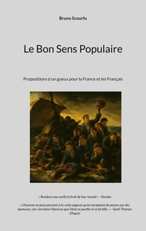 Le Bon Sens Populaire : Propositions d un gueux pour la France et les Français