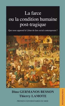 La farce ou la condition humaine post-tragique - que nous apprend le Liban du lien social post-moderne ?