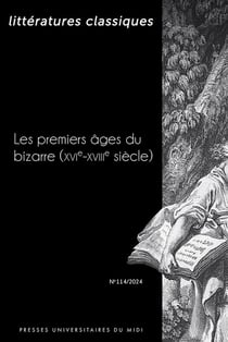 Littérattures classiques n.114 : Les premiers âges du bizarre (XVIe-XVIIIe siècle)