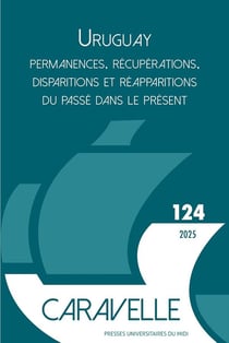 Uruguay : Permanences, récupérations, disparitions et réapparitions du passé dans le présent (édition 2025)
