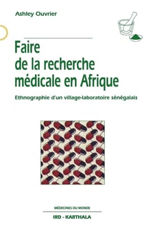 Faire de la recherche médicale en afrique - ethnographie d'un village-laboratoire sénégalais