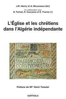 L'église et les chrétiens dans l'Algérie indépendante - études et témoignages