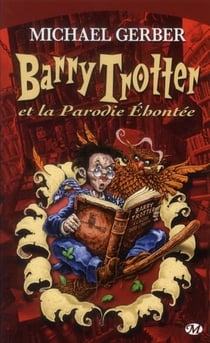 Barry trotter t.1 - barry trotter et la parodie éhontée