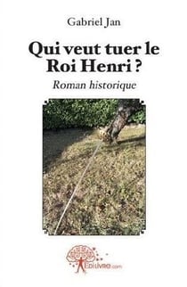 Qui veut tuer le roi henri ?