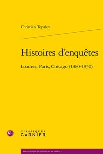 Histoires d'enquêtes - Londres, Paris, Chicago (1880-1930)