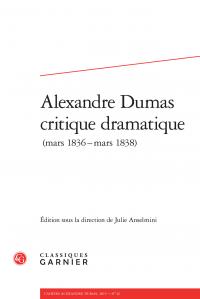 Cahiers Alexandre Dumas n.42 : Alexandre Dumas - critique dramatique ( mars 1836 - mars 1838 )