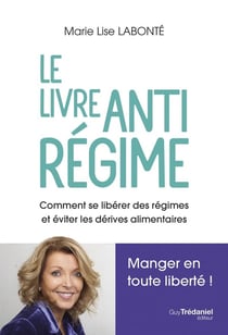 Le livre antirégime : Comment se libérer des régimes et des dérives alimentaires